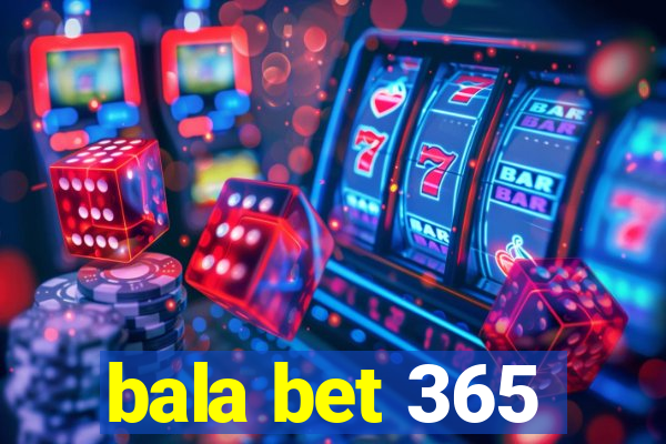 bala bet 365